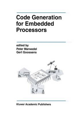 Code Generation for Embedded Processors - Gert Goossens; Peter Marwedel