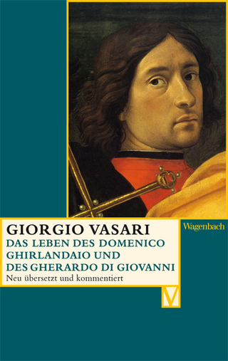 Das Leben des Domenico Ghirlandaio und des Gherardo di Giovanni - Giorgio Vasari; Alessandro Nova