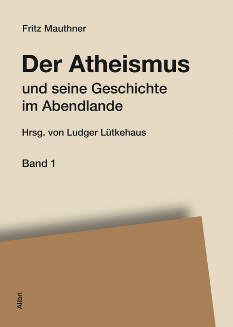 Der Atheismus und seine Geschichte im Abendlande - Fritz Mauthner