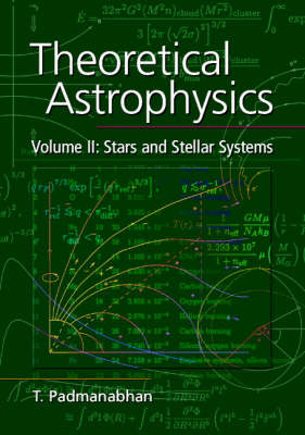 Theoretical Astrophysics: Volume 2, Stars and Stellar Systems - T. Padmanabhan
