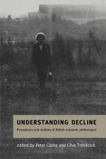 Understanding Decline - Peter Clarke; Clive Trebilcock