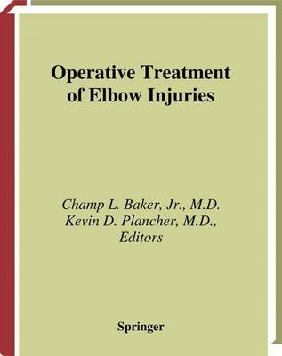 Operative Treatment of Elbow Injuries - Champ L. Jr. Baker; Kevin D. Plancher