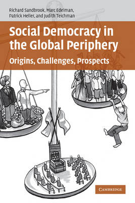 Social Democracy in the Global Periphery - Richard Sandbrook; Marc Edelman; Patrick Heller; Judith Teichman