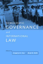 Democratic Governance and International Law - Gregory H. Fox; Brad R. Roth