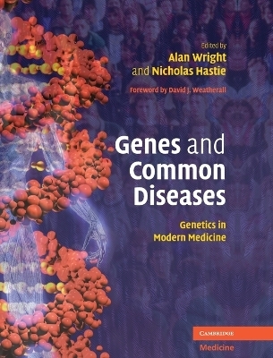 Genes and Common Diseases - Alan Wright; Nicholas Hastie