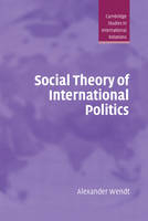 Social Theory of International Politics - Alexander Wendt