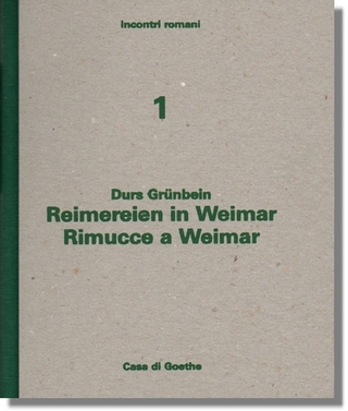 Reimereien in Weimar - Rimucce a Weimar - Durs Grünbein; Utta Wickert-Sili