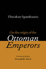 Theodore Spandounes: On the Origins of the Ottoman Emperors - Donald M. Nicol
