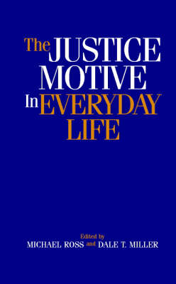 The Justice Motive in Everyday Life - Michael Ross; Dale T. Miller
