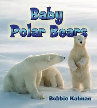 Baby Polar Bears - Bobbie Kalman