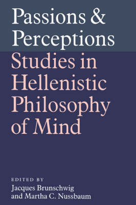 Passions and Perceptions - Jacques Brunschwig; Martha C. Nussbaum