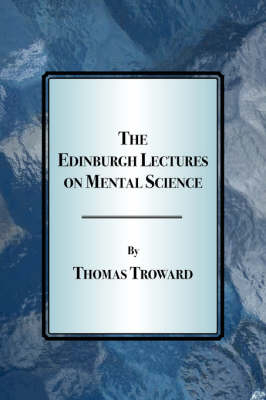 The Edinburgh Lectures on Mental Science - Thomas Troward,