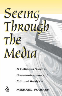 Seeing Through the Media - Michael Warren