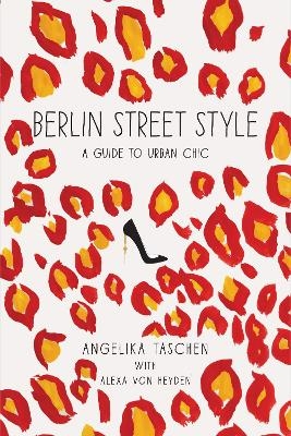 Berlin Street Style - Angelika Taschen, Alexa von Heyden
