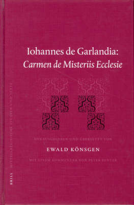 Iohannes de Garlandia: Carmen de Misteriis Ecclesie - Ewald Koensgen; Peter Dinter