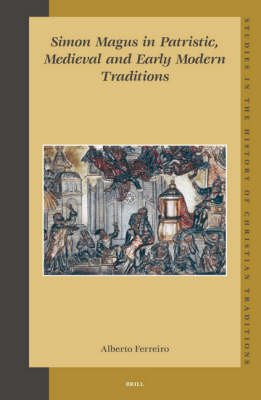 Simon Magus in Patristic, Medieval and Early Modern Traditions - Alberto Ferreiro