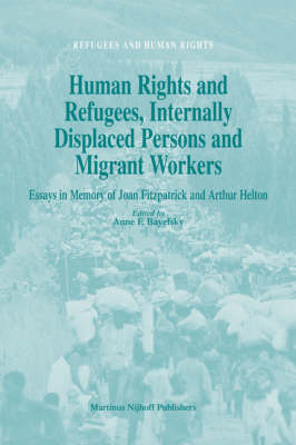 Human Rights and Refugees, Internally Displaced Persons and Migrant Workers - Anne Bayefsky