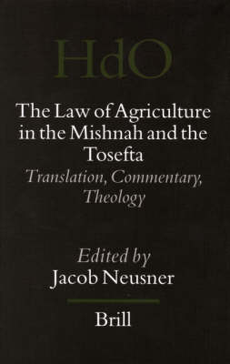 The Law of Agriculture in the Mishnah and the Tosefta (3 vols) - Jacob Neusner