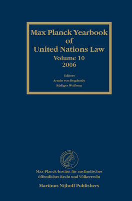 Max Planck Yearbook of United Nations Law, Volume 10 (2006) - Armin von Bogdandy; Rudiger Wolfrum; Christiane E. Philipp