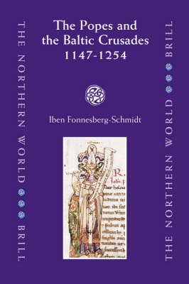 The Popes and the Baltic Crusades 1147-1254 - Iben Fonnesberg-Schmidt