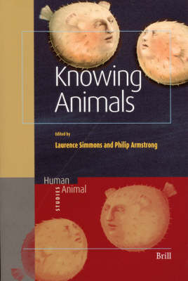 Knowing Animals - Laurence Simmons; Philip Armstrong