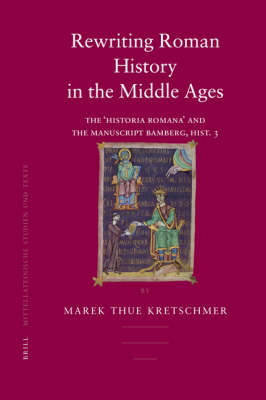 Rewriting Roman History in the Middle Ages - Marek Thue Kretschmer