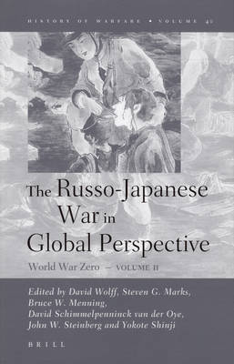 The Russo-Japanese War in Global Perspective - John Steinberg; David Wolff; Steve Marks; Bruce Menning; David Schimmelpenninck van der Oye