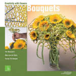 Bouquets: Creativity With Flowers - Per Benjamin; Tomas Bruyne; Max van de Sluis