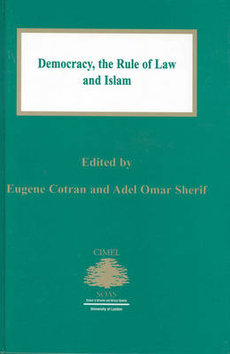 Democracy: the Rule of Law and Islam - Eugene Cotran; Adel Omar Sherif