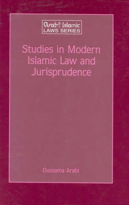 Studies in Modern Islamic Law and Jurisprudence - Oussama Arabi