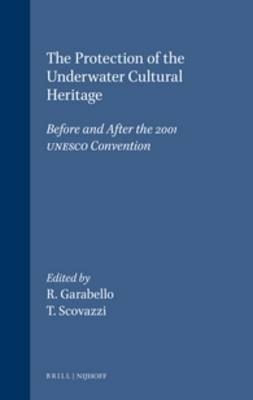 The Protection of the Underwater Cultural Heritage - Roberta Garabello; Tullio Scovazzi