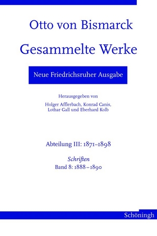 Otto von Bismarck. Gesammelte Werke - Neue Friedrichsruher Ausgabe - Andrea Hopp; Holger Afflerbach; Konrad Canis; Lothar Gall; Eberhard Kolb