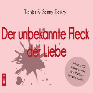 Der unbekannte Fleck der Liebe - Tanja Bakry; Samy Bakry