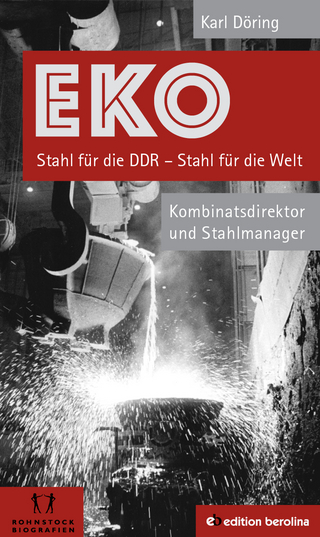 EKO Stahl für die DDR - Stahl für die Welt - Karl Döring