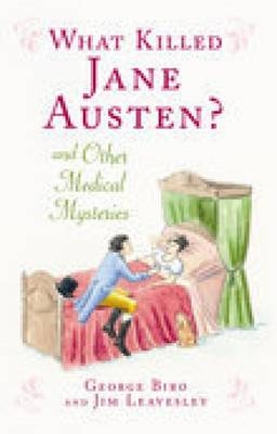 What Killed Jane Austen? - George Biro; Jim Leavesley