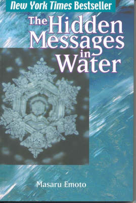 Hidden Messages in Water - Masaru Emoto