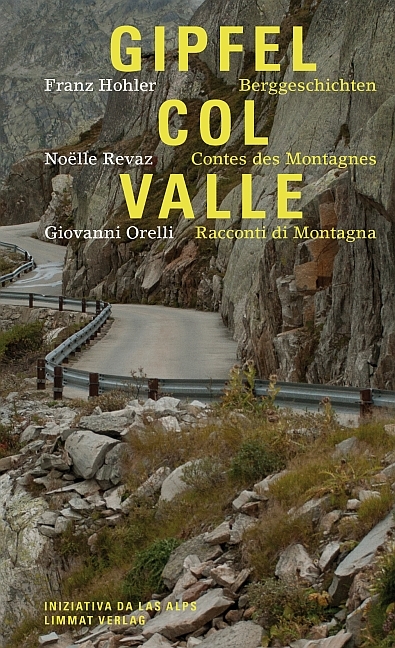 Gipfel − Col − Valle - Franz Hohler, Noëlle Revaz, Giovanni Orelli
