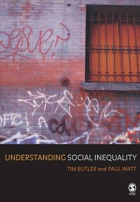 Understanding Social Inequality - Tim Butler; Paul Watt