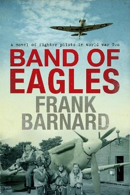 Band of Eagles Frank Barnard Author