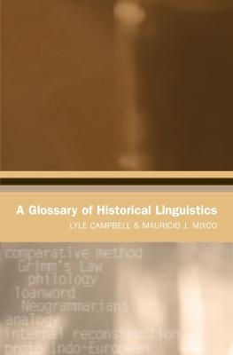A Glossary of Historical Linguistics - Lyle Campbell; Mauricio J. Mixco