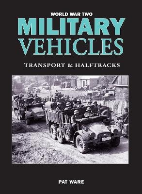 World War Two Military Vehicles - Pat Ware