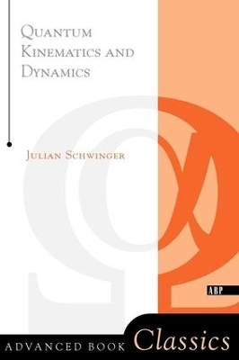 Quantum Kinematics And Dynamic - Julian Schwinger