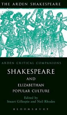 Shakespeare And Elizabethan Popular Culture - Neil Rhodes; Stuart Gillespie