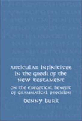 Articular Infinitives in the Greek of the New Testament - Denny Burk