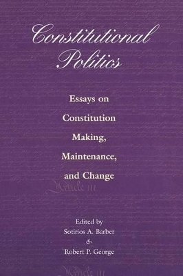 Constitutional Politics - Sotirios A. Barber; Robert P. George