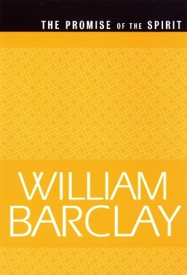 The Promise of the Spirit - William Barclay