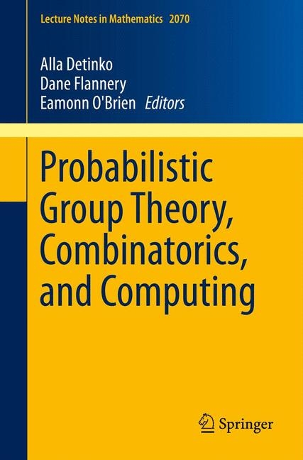 Probabilistic Group Theory, Combinatorics, and Computing - 