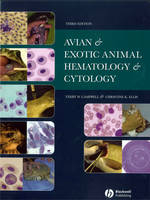 Avian and Exotic Animal Hematology and Cytology - Terry W. Campbell, Christine K. Ellis