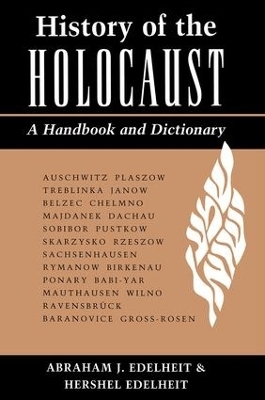 History Of The Holocaust - Abraham Edelheit; Ann Edelheit; Hershel Edelheit