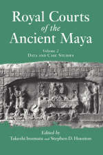 Royal Courts Of The Ancient Maya - Stephen Houston; Takeshi Inomata